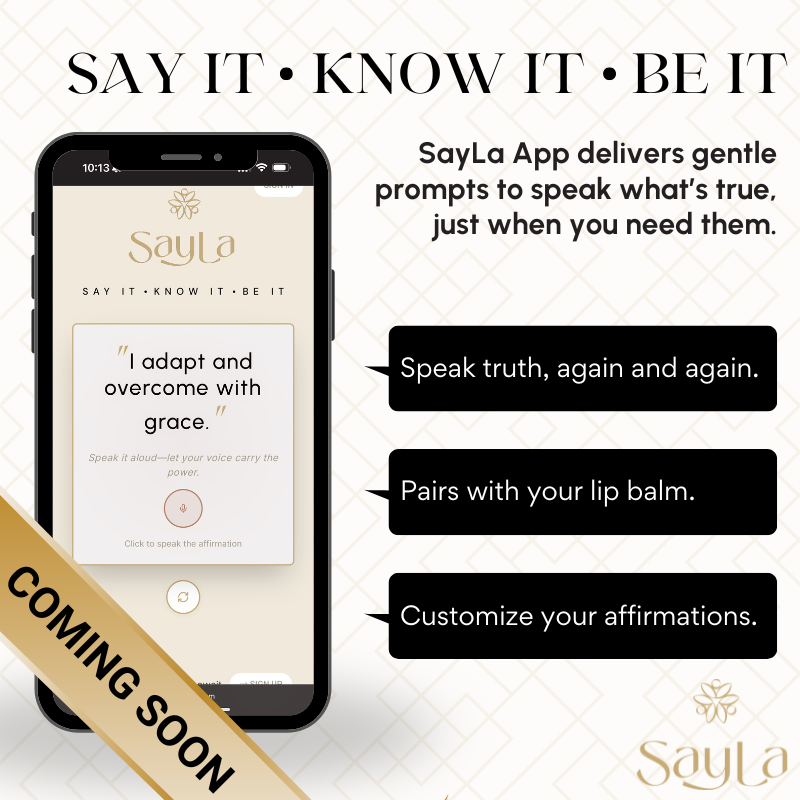 Graphic for SayLa App with phone displaying app interface and promotional text. SayLA App delivers gentle prompts to speak what's true, just when you need them.